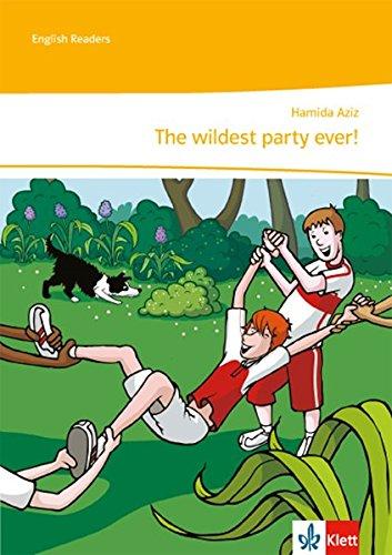 The wildest party ever!: Lektüre mit Lehrerservicematerial und Audiodownload (English Readers)