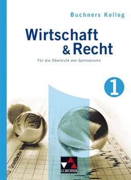 Buchners Kolleg Wirtschaft & Recht - neu: Wirtschaft und Recht 1. Gymnasium: Buchners Kolleg Wirtschaft und Recht. Für die Oberstufe