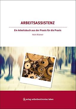 Arbeitsassistenz: Ein Arbeitsbuch aus der Praxis für die Praxis