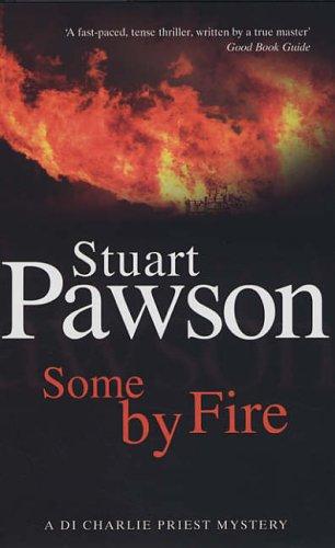 Some By Fire (DI Charlie Priest Mysteries)