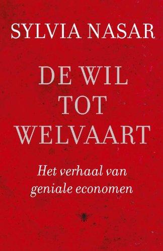 De wil tot welvaart: het verhaal van geniale economen