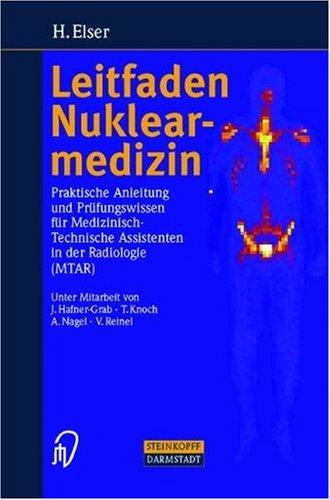 Leitfaden Nuklearmedizin. Praktische Anleitung und Prüfungswissen für Medizinisch- technische Assistenten in der Radiologie (MTAR)