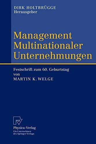 Management Multinationaler Unternehmungen: Festschrift zum 60. Geburtstag von Martin K. Welge