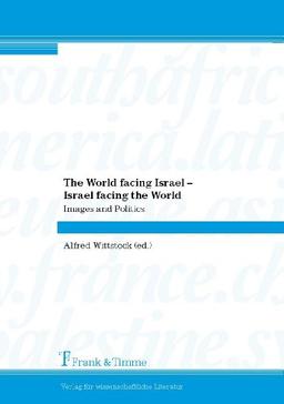 The World facing Israel - Israel facing the World: Images and Politics