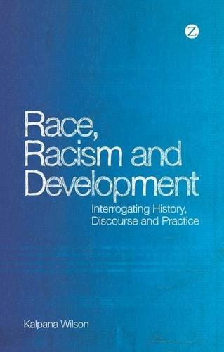 Race, Racism and Development: Interrogating History, Discourse and Practice