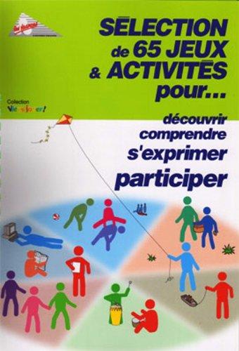 Sélection de 65 jeux & activités pour... découvrir, comprendre, s'exprimer, participer