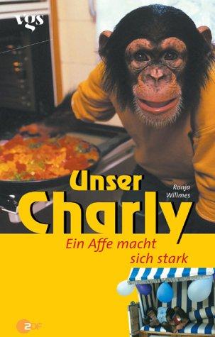 Unser Charly. Ein Affe macht sich stark