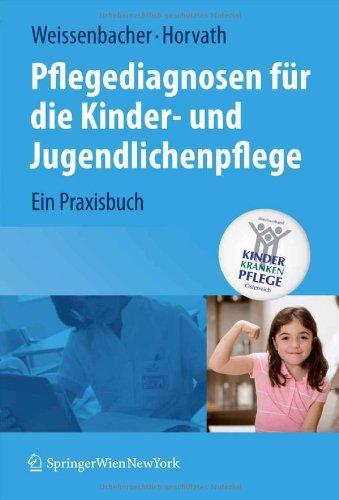 Pflegediagnosen für die Kinder- und Jugendlichenpflege: Ein Praxisbuch