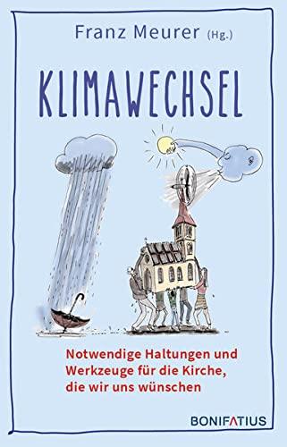 Klimawechsel: Notwendige Haltungen und Werkzeuge für die Kirche, die wir uns wünschen