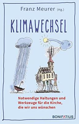 Klimawechsel: Notwendige Haltungen und Werkzeuge für die Kirche, die wir uns wünschen