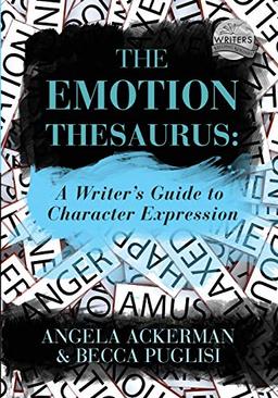 The Emotion Thesaurus: A Writer's Guide to Character Expression