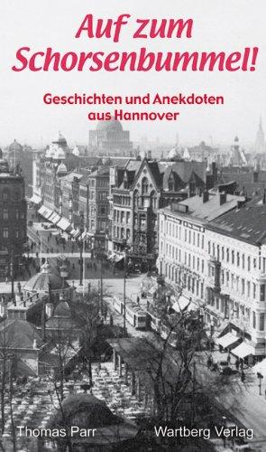 Auf zum Schorsenbummel - Geschichten und Anekdoten aus dem alten Hannover