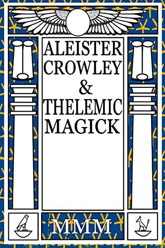 Aleister Crowley & Thelemic Magick: 2nd Edition