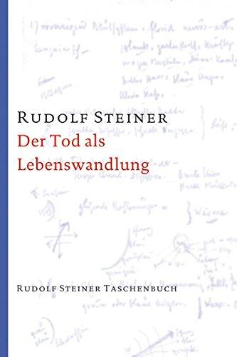 Der Tod als Lebenswandlung: 7 Einzelvorträge 1917/18 in verschiedenen Städten (Rudolf Steiner Taschenbücher aus dem Gesamtwerk)