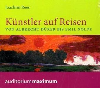 Künstler auf Reisen: Von Albrecht Dürer bis Emile Nolde