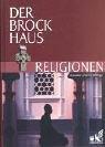 Der Brockhaus Religionen: Glauben, Riten, Heilige