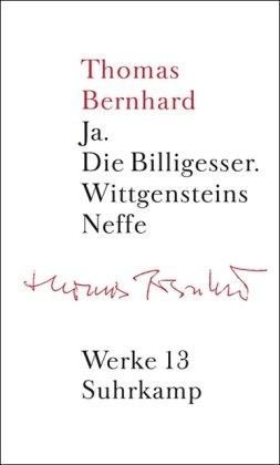 Werke in 22 Bänden: Band 13: Erzählungen III: Ja. Die Billigesser. Wittgensteins Neffe: Bd. 13