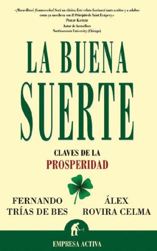 La Buena Suerte: Claves de la Prosperidad = The Good Luck (Narrativa empresarial)