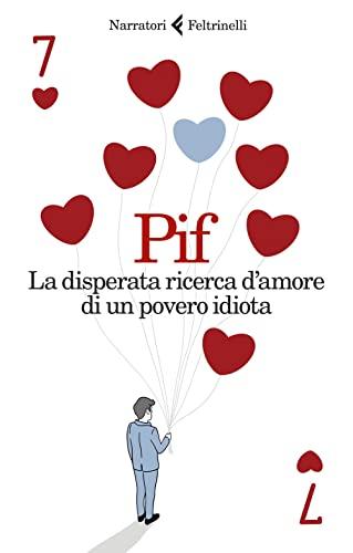 La disperata ricerca d’amore di un povero idiota (Italian Edition)