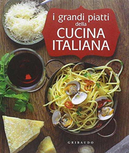 I grandi piatti della cucina italiana