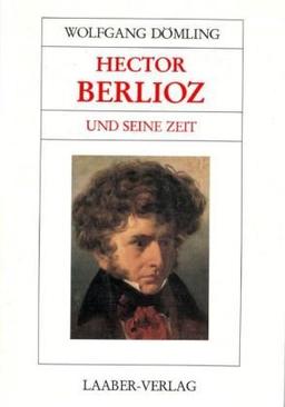 Große Komponisten und ihre Zeit, 25 Bde., Hector Berlioz und seine Zeit