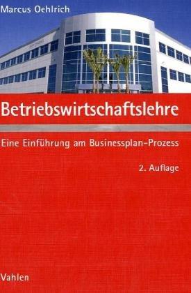 Betriebswirtschaftslehre: Eine Einführung am Businessplan-Prozess