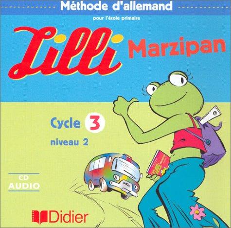 Lilli Marzipan, cycle 3, niveau 2 : méthode d'allemand pour l'école primaire : CD audio