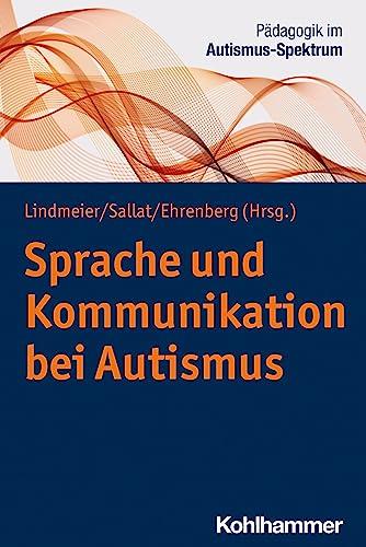 Sprache und Kommunikation bei Autismus (Pädagogik im Autismus-Spektrum, 2, Band 2)