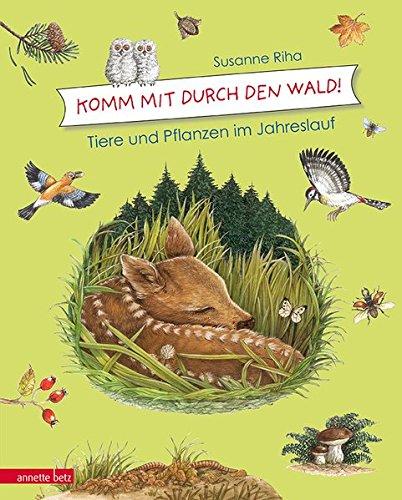 Kommt mit durch den Wald: Tiere und Pflanzen im Jahreslauf