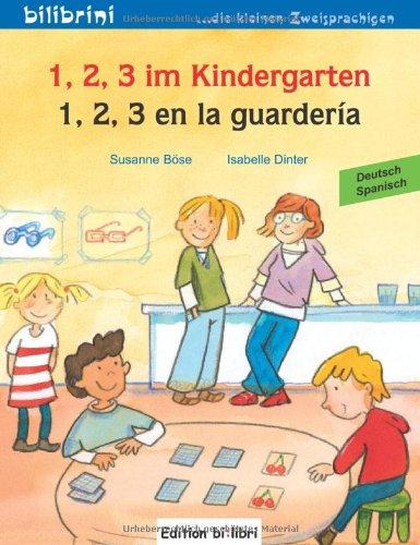 1, 2, 3 im Kindergarten / 1, 2, 3 en la guardería: Ein deutsch-spanisches Kinderbuch