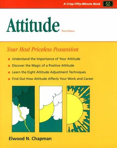 Attitude: Your Most Priceless Possession (Crisp Fifty-Minute Books)