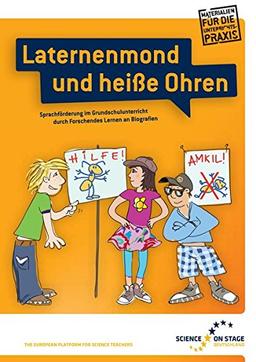 Laternenmond und heiße Ohren. 3. Auflage: Sprachförderung im Grundschulunterricht durch Forschendes Lernen an Biografien