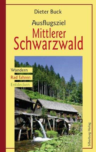 Ausflugsziel Mittlerer Schwarzwald: Wandern, Rad fahren, Entdecken