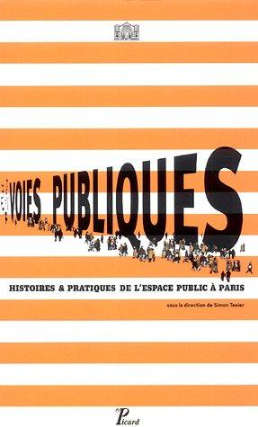 Voies publiques : histoires & pratiques de l'espace public à Paris