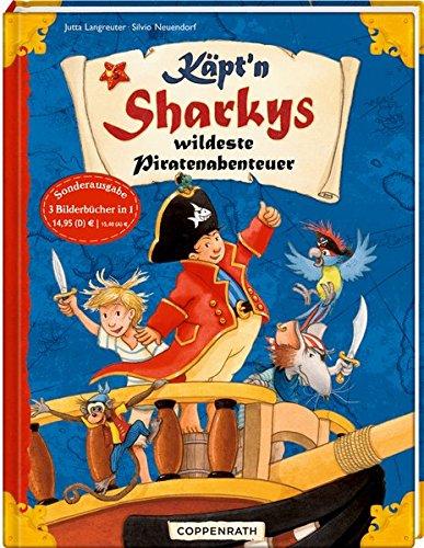 Käpt'n Sharkys wildeste Piratenabenteuer (Käpt'n Sharky (Bilderbücher))