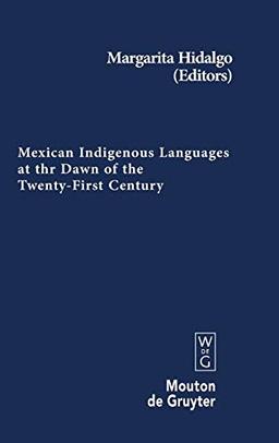 Mexican Indigenous Languages at the Dawn of the Twenty-First Century (Contributions to the Sociology of Language [CSL], 91)