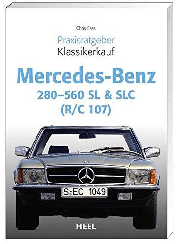 Praxisratgeber Klassikerkauf Mercedes Benz 280-560 SL & SLC: (R/C 107)