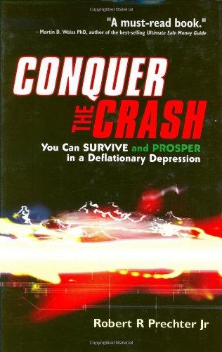 Conquer the Crash: You Can Survive and Prosper in a Deflationary Depression (Wiley Trading)