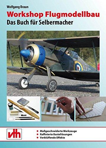 Workshop Flugmodellbau: Das Buch für Selbermacher