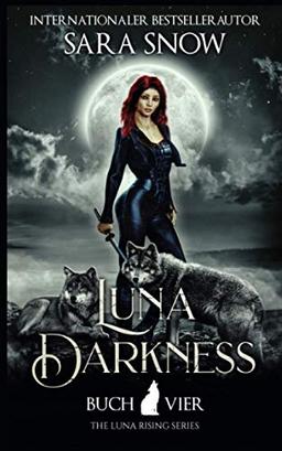 Luna Darkness: Buch 4 Luna Rising-Reihe (Eine Reihe mit paranormalen Gestaltwandlern)