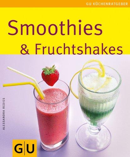 Smoothies & Fruchtshakes: Limitierte Treueausgabe (GU Sonderleistung Kochen)