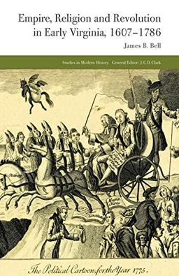 Empire, Religion and Revolution in Early Virginia, 1607-1786 (Studies in Modern History)