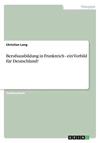 Berufsausbildung in Frankreich - ein Vorbild für Deutschland?