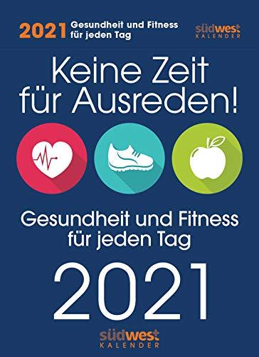 Keine Zeit für Ausreden! Gesundheit und Fitness für jeden Tag 2021 Tagesabreißkalender -