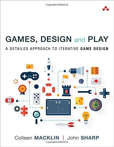 Games, Design and Play: A detailed approach to iterative game design