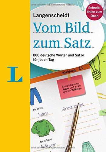 Langenscheidt Vom Bild zum Satz: 800 deutsche Wörter und Sätze für jeden Tag