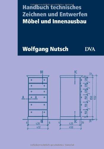 Handbuch technisches Zeichnen und Entwerfen: Möbel und Innenausbau. Aktualisierte Neuausgabe 2013