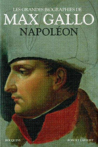 Les grandes biographies de Max Gallo. Napoléon