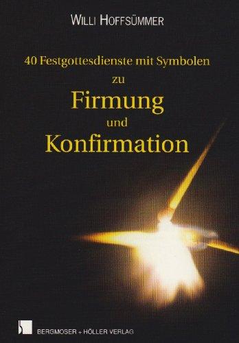 40 Festgottesdienste mit Symbolen zu Firmung und Konfirmation