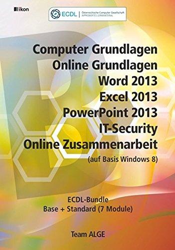 ECDL Komplett Bundle (7 Module) Office 2013 Windows 8: Computer Grundlagen, Online Grundlagen, Word 2013, Excel 2013, PowerPoint 2013, IT-Security, Online Zusammenarbeit (auf Basis Windows 8)